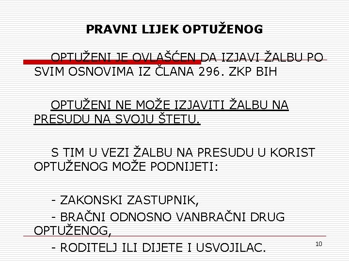 PRAVNI LIJEK OPTUŽENOG OPTUŽENI JE OVLAŠĆEN DA IZJAVI ŽALBU PO SVIM OSNOVIMA IZ ČLANA