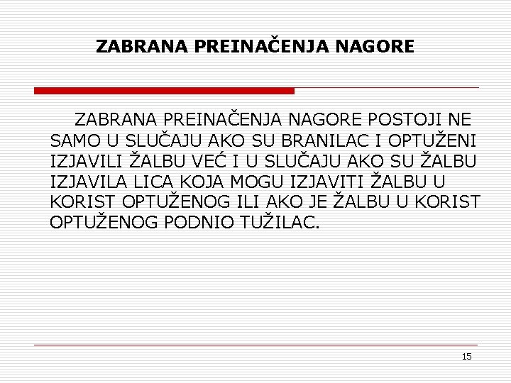 ZABRANA PREINAČENJA NAGORE POSTOJI NE SAMO U SLUČAJU AKO SU BRANILAC I OPTUŽENI IZJAVILI