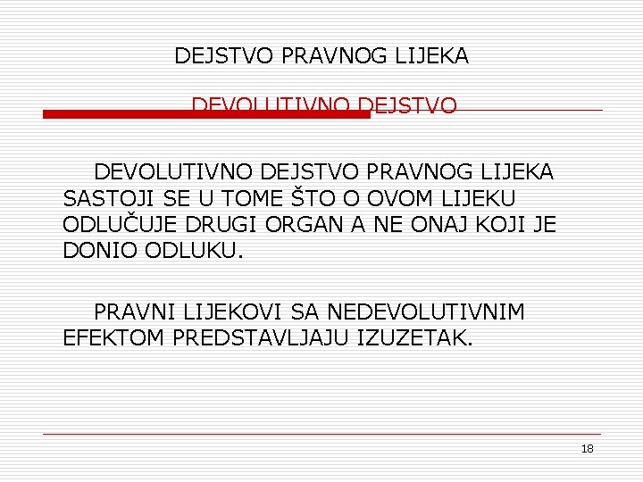 DEJSTVO PRAVNOG LIJEKA DEVOLUTIVNO DEJSTVO PRAVNOG LIJEKA SASTOJI SE U TOME ŠTO O OVOM