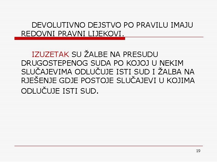 DEVOLUTIVNO DEJSTVO PO PRAVILU IMAJU REDOVNI PRAVNI LIJEKOVI. IZUZETAK SU ŽALBE NA PRESUDU DRUGOSTEPENOG