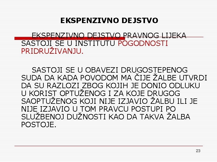 EKSPENZIVNO DEJSTVO PRAVNOG LIJEKA SASTOJI SE U INSTITUTU POGODNOSTI PRIDRUŽIVANJU. SASTOJI SE U OBAVEZI