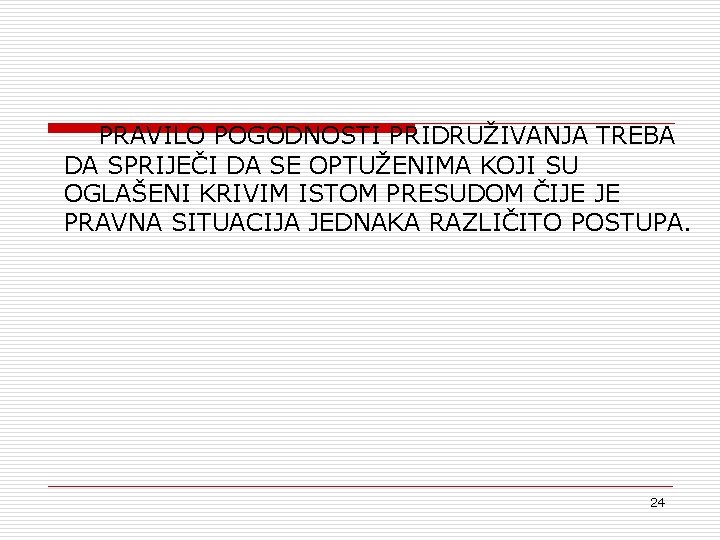 PRAVILO POGODNOSTI PRIDRUŽIVANJA TREBA DA SPRIJEČI DA SE OPTUŽENIMA KOJI SU OGLAŠENI KRIVIM ISTOM