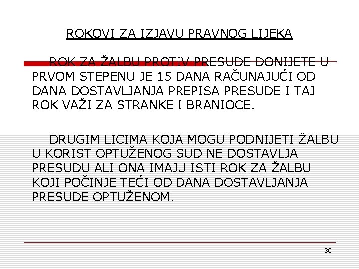 ROKOVI ZA IZJAVU PRAVNOG LIJEKA ROK ZA ŽALBU PROTIV PRESUDE DONIJETE U PRVOM STEPENU