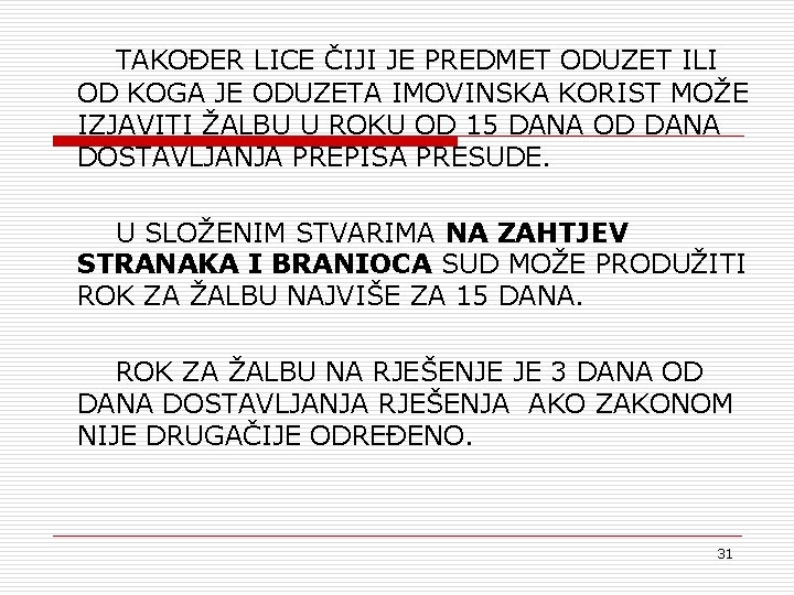 TAKOĐER LICE ČIJI JE PREDMET ODUZET ILI OD KOGA JE ODUZETA IMOVINSKA KORIST MOŽE