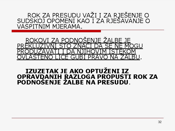 ROK ZA PRESUDU VAŽI I ZA RJEŠENJE O SUDSKOJ OPOMENI KAO I ZA RJEŠAVANJE