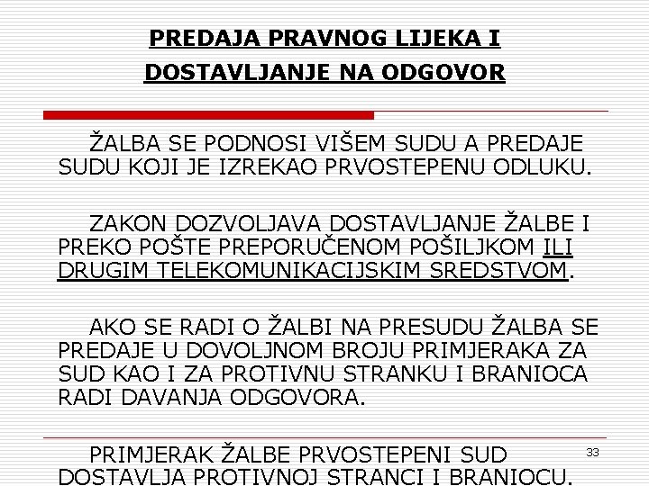 PREDAJA PRAVNOG LIJEKA I DOSTAVLJANJE NA ODGOVOR ŽALBA SE PODNOSI VIŠEM SUDU A PREDAJE