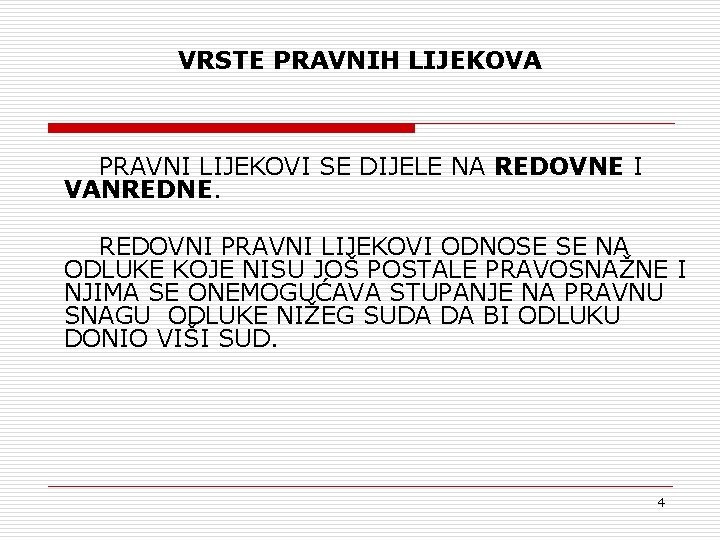 VRSTE PRAVNIH LIJEKOVA PRAVNI LIJEKOVI SE DIJELE NA REDOVNE I VANREDNE. REDOVNI PRAVNI LIJEKOVI