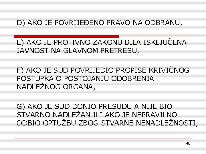 D) AKO JE POVRIJEĐENO PRAVO NA ODBRANU, E) AKO JE PROTIVNO ZAKONU BILA ISKLJUČENA