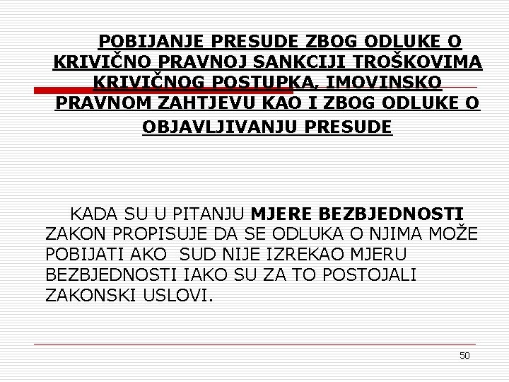 POBIJANJE PRESUDE ZBOG ODLUKE O KRIVIČNO PRAVNOJ SANKCIJI TROŠKOVIMA KRIVIČNOG POSTUPKA, IMOVINSKO PRAVNOM ZAHTJEVU