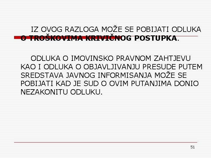 IZ OVOG RAZLOGA MOŽE SE POBIJATI ODLUKA O TROŠKOVIMA KRIVIČNOG POSTUPKA. ODLUKA O IMOVINSKO