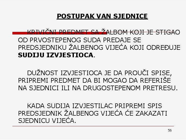 POSTUPAK VAN SJEDNICE KRIVIČNI PREDMET SA ŽALBOM KOJI JE STIGAO OD PRVOSTEPENOG SUDA PREDAJE