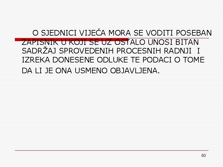 O SJEDNICI VIJEĆA MORA SE VODITI POSEBAN ZAPISNIK U KOJI SE UZ OSTALO UNOSI