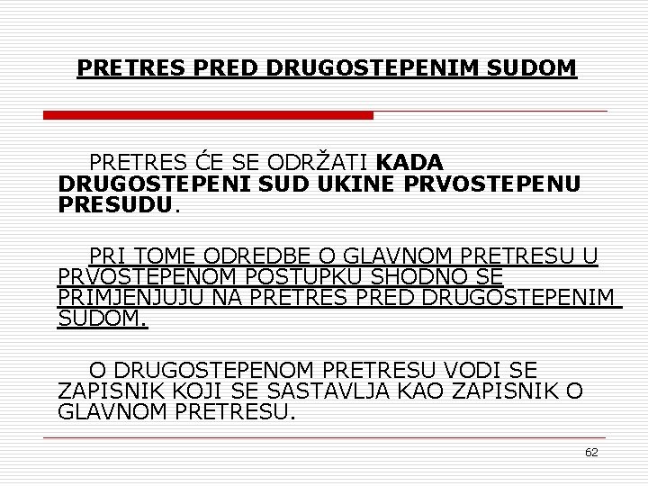 PRETRES PRED DRUGOSTEPENIM SUDOM PRETRES ĆE SE ODRŽATI KADA DRUGOSTEPENI SUD UKINE PRVOSTEPENU PRESUDU.