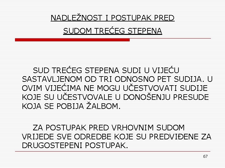 NADLEŽNOST I POSTUPAK PRED SUDOM TREĆEG STEPENA SUDI U VIJEĆU SASTAVLJENOM OD TRI ODNOSNO