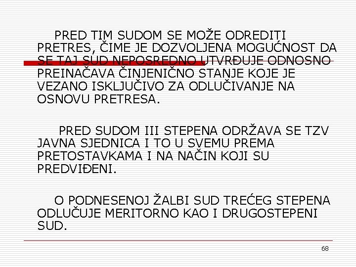 PRED TIM SUDOM SE MOŽE ODREDITI PRETRES, ČIME JE DOZVOLJENA MOGUĆNOST DA SE TAJ