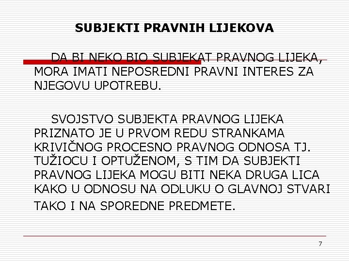 SUBJEKTI PRAVNIH LIJEKOVA DA BI NEKO BIO SUBJEKAT PRAVNOG LIJEKA, MORA IMATI NEPOSREDNI PRAVNI