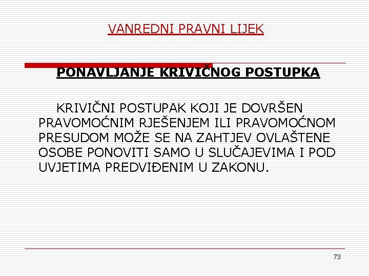 VANREDNI PRAVNI LIJEK PONAVLJANJE KRIVIČNOG POSTUPKA KRIVIČNI POSTUPAK KOJI JE DOVRŠEN PRAVOMOĆNIM RJEŠENJEM ILI