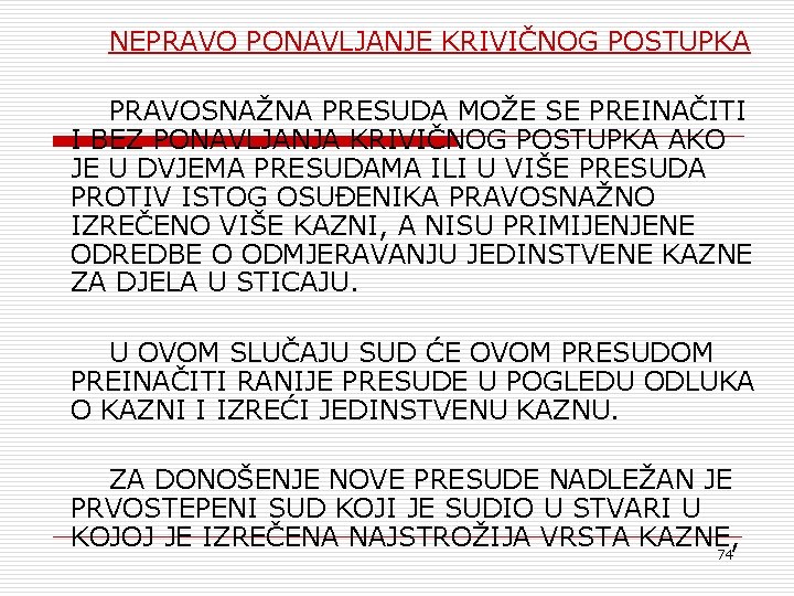 NEPRAVO PONAVLJANJE KRIVIČNOG POSTUPKA PRAVOSNAŽNA PRESUDA MOŽE SE PREINAČITI I BEZ PONAVLJANJA KRIVIČNOG POSTUPKA