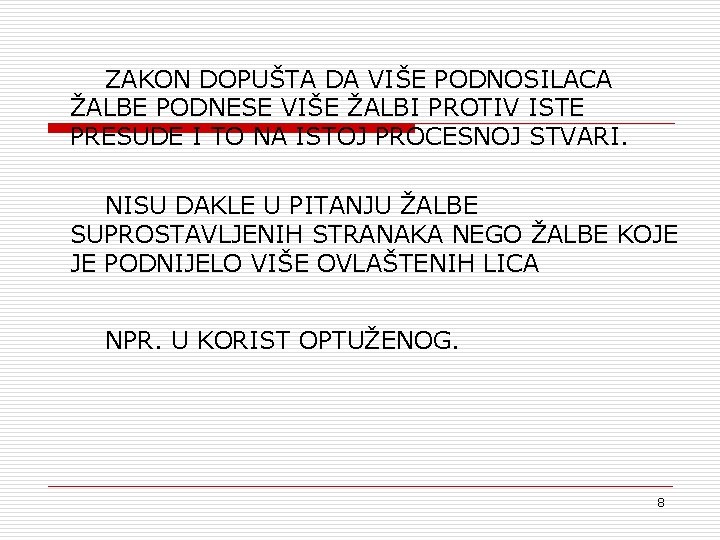 ZAKON DOPUŠTA DA VIŠE PODNOSILACA ŽALBE PODNESE VIŠE ŽALBI PROTIV ISTE PRESUDE I TO