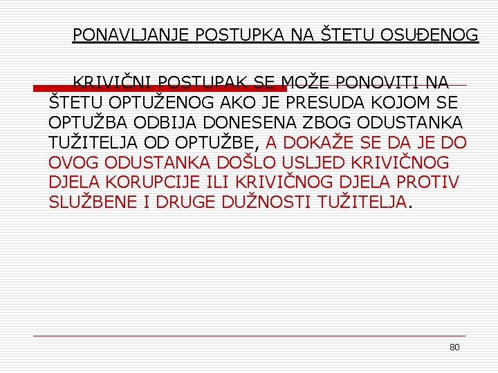 PONAVLJANJE POSTUPKA NA ŠTETU OSUĐENOG KRIVIČNI POSTUPAK SE MOŽE PONOVITI NA ŠTETU OPTUŽENOG AKO