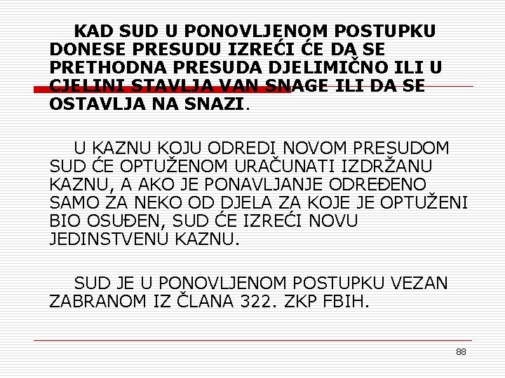 KAD SUD U PONOVLJENOM POSTUPKU DONESE PRESUDU IZREĆI ĆE DA SE PRETHODNA PRESUDA DJELIMIČNO