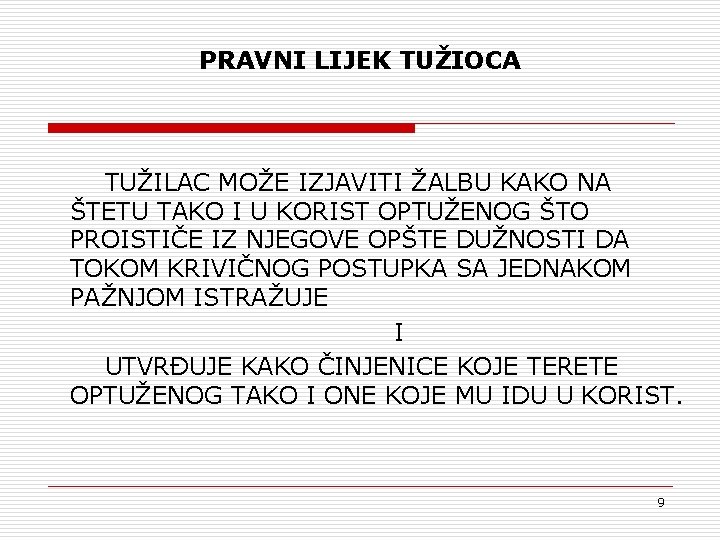 PRAVNI LIJEK TUŽIOCA TUŽILAC MOŽE IZJAVITI ŽALBU KAKO NA ŠTETU TAKO I U KORIST