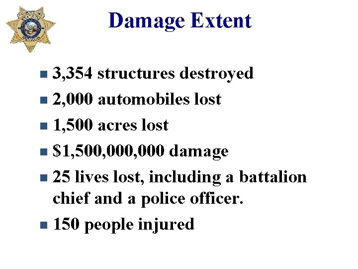 Damage Extent 3, 354 structures destroyed n 2, 000 automobiles lost n 1, 500