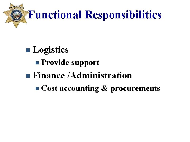 Functional Responsibilities n Logistics n n Provide support Finance /Administration n Cost accounting &