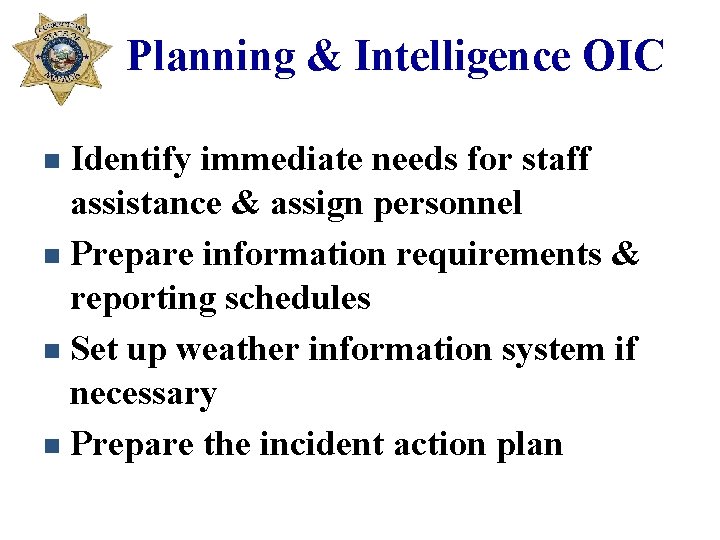 Planning & Intelligence OIC Identify immediate needs for staff assistance & assign personnel n