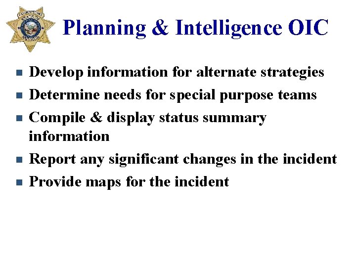 Planning & Intelligence OIC n n n Develop information for alternate strategies Determine needs