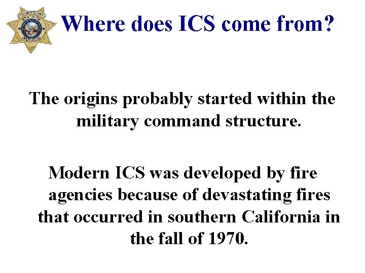Where does ICS come from? The origins probably started within the military command structure.