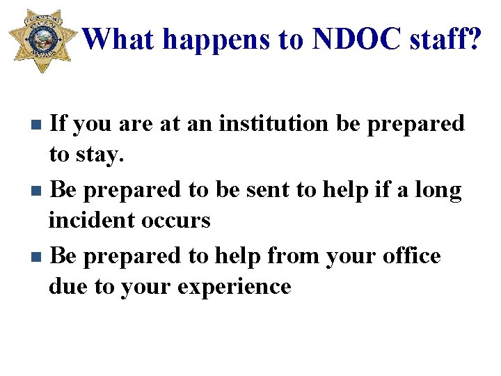 What happens to NDOC staff? If you are at an institution be prepared to