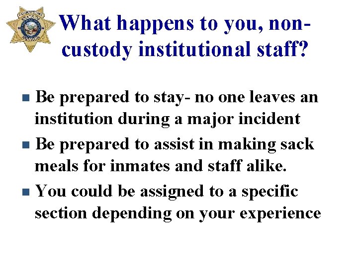 What happens to you, noncustody institutional staff? Be prepared to stay- no one leaves