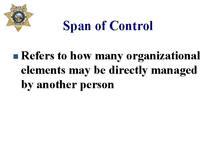 Span of Control n Refers to how many organizational elements may be directly managed