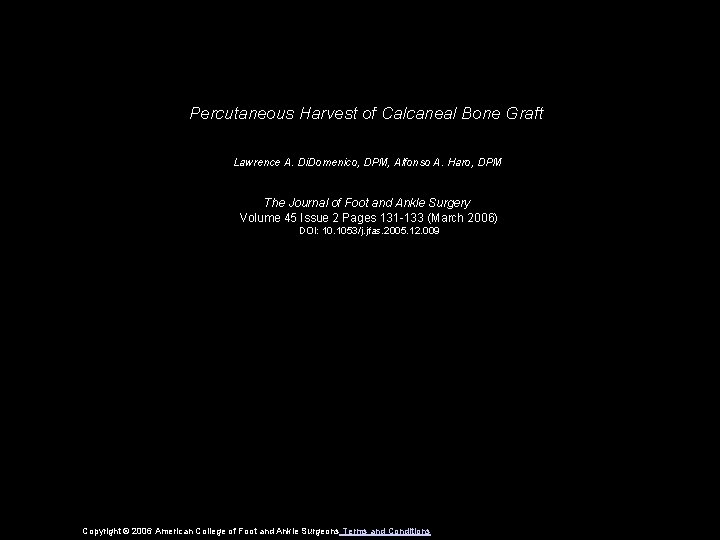 Percutaneous Harvest of Calcaneal Bone Graft Lawrence A. Di. Domenico, DPM, Alfonso A. Haro,