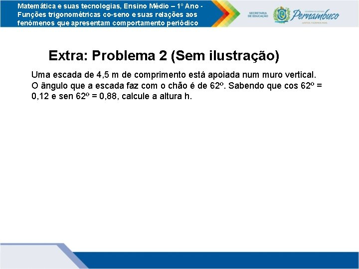 Matemática e suas tecnologias, Ensino Médio – 1º Ano Funções trigonométricas co-seno e suas