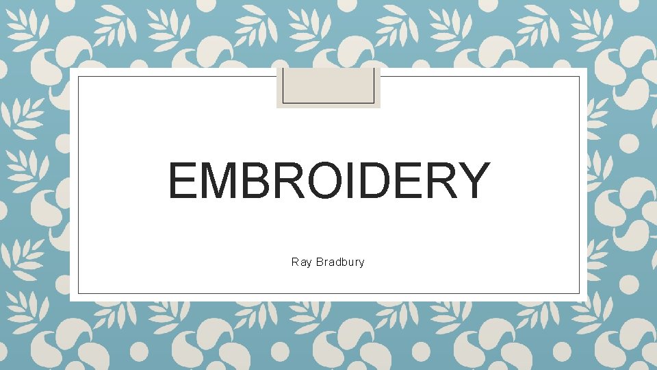 EMBROIDERY Ray Bradbury 
