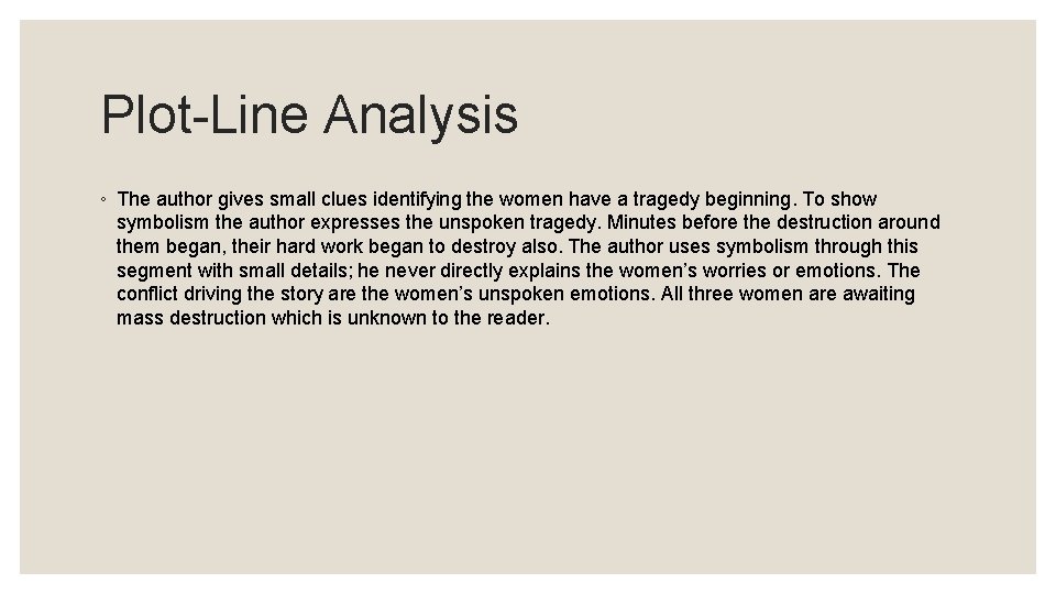 Plot-Line Analysis ◦ The author gives small clues identifying the women have a tragedy