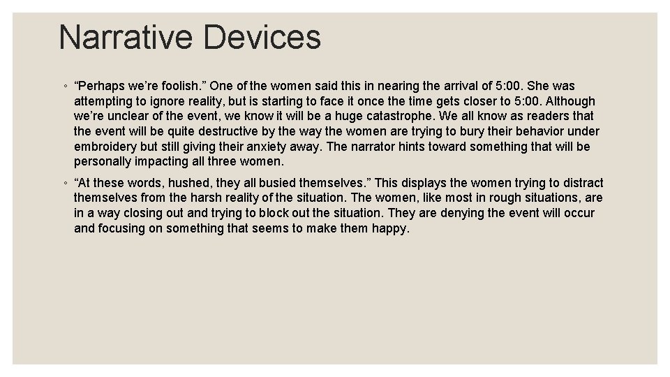 Narrative Devices ◦ “Perhaps we’re foolish. ” One of the women said this in