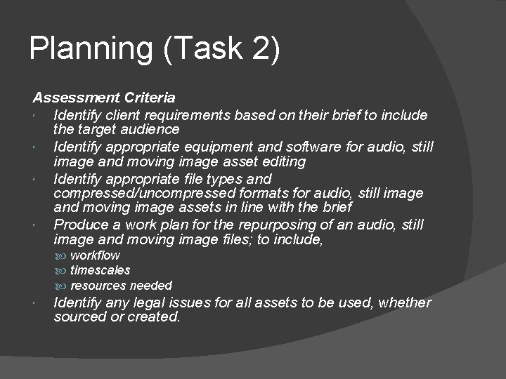 Planning (Task 2) Assessment Criteria Identify client requirements based on their brief to include