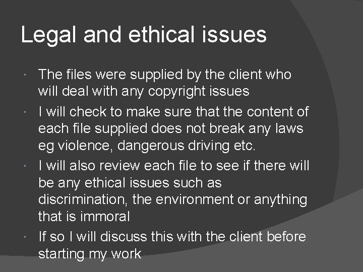 Legal and ethical issues The files were supplied by the client who will deal