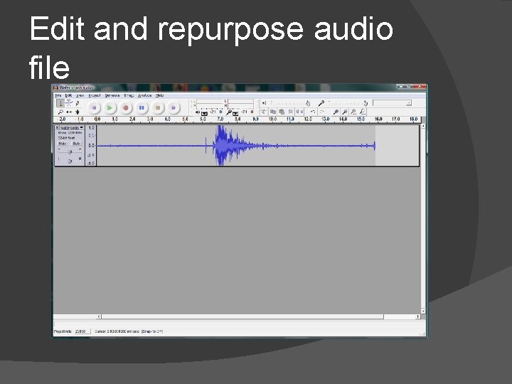 Edit and repurpose audio file 