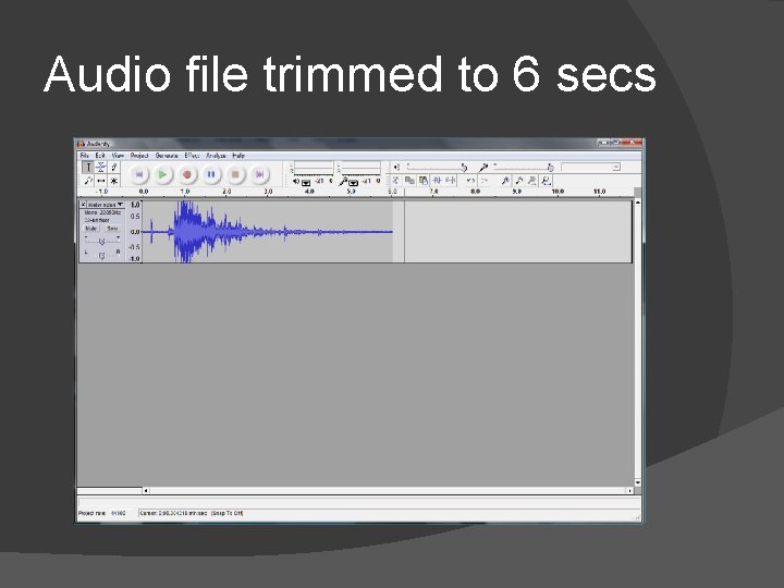 Audio file trimmed to 6 secs 