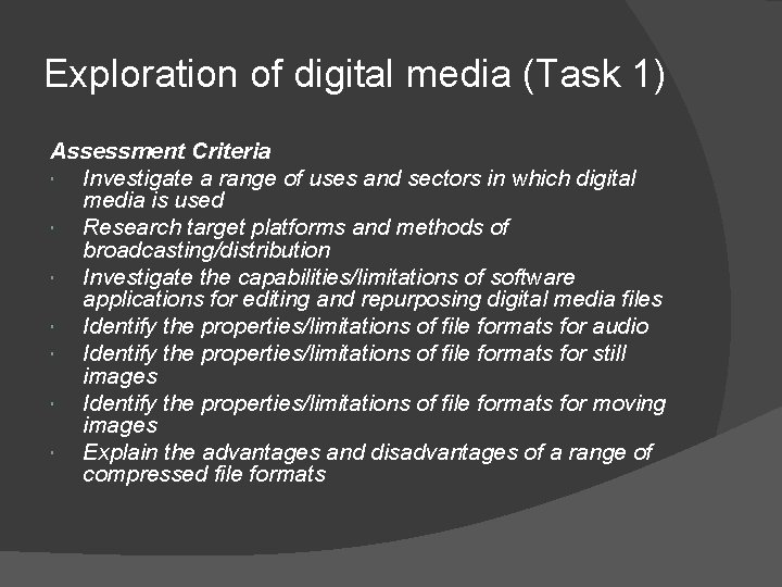Exploration of digital media (Task 1) Assessment Criteria Investigate a range of uses and