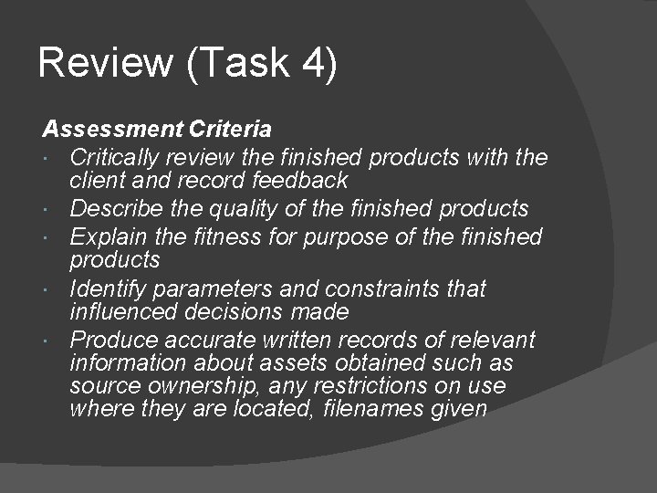 Review (Task 4) Assessment Criteria Critically review the finished products with the client and