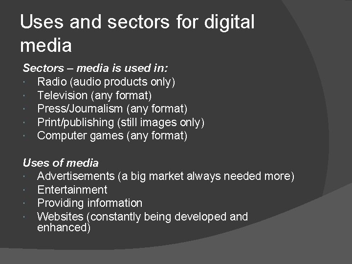 Uses and sectors for digital media Sectors – media is used in: Radio (audio