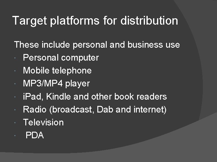 Target platforms for distribution These include personal and business use Personal computer Mobile telephone