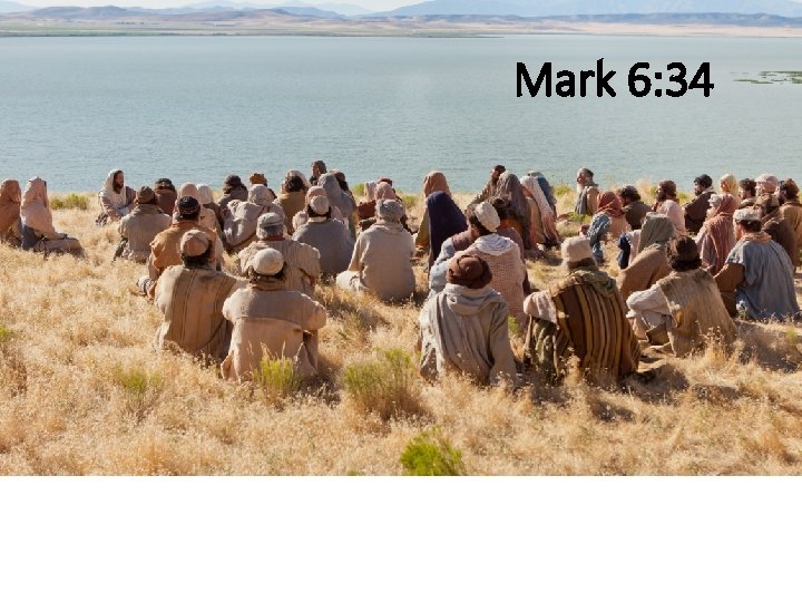 Mark 6: 34 