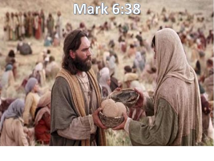 Mark 6: 38 