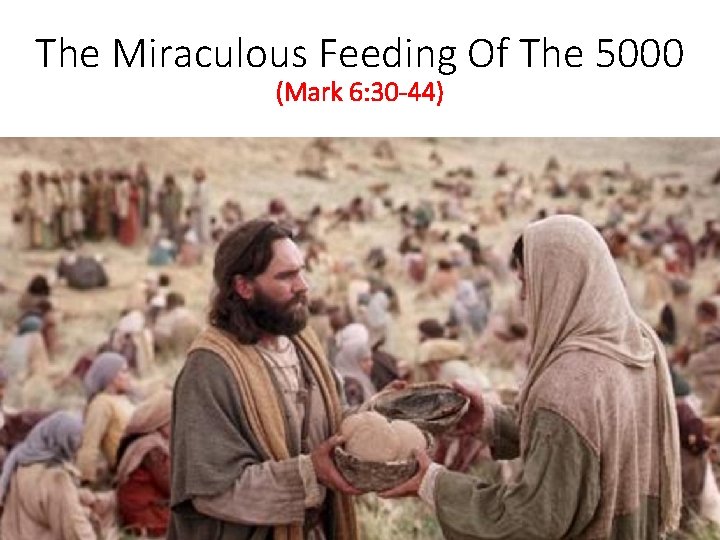 The Miraculous Feeding Of The 5000 (Mark 6: 30 -44) 